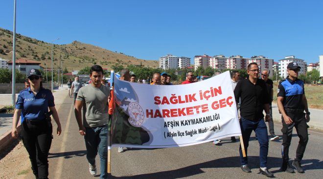 Afşin’de Sağlıklı Yaşam İçin Adım Adım Farkındalık Yürüyüşü